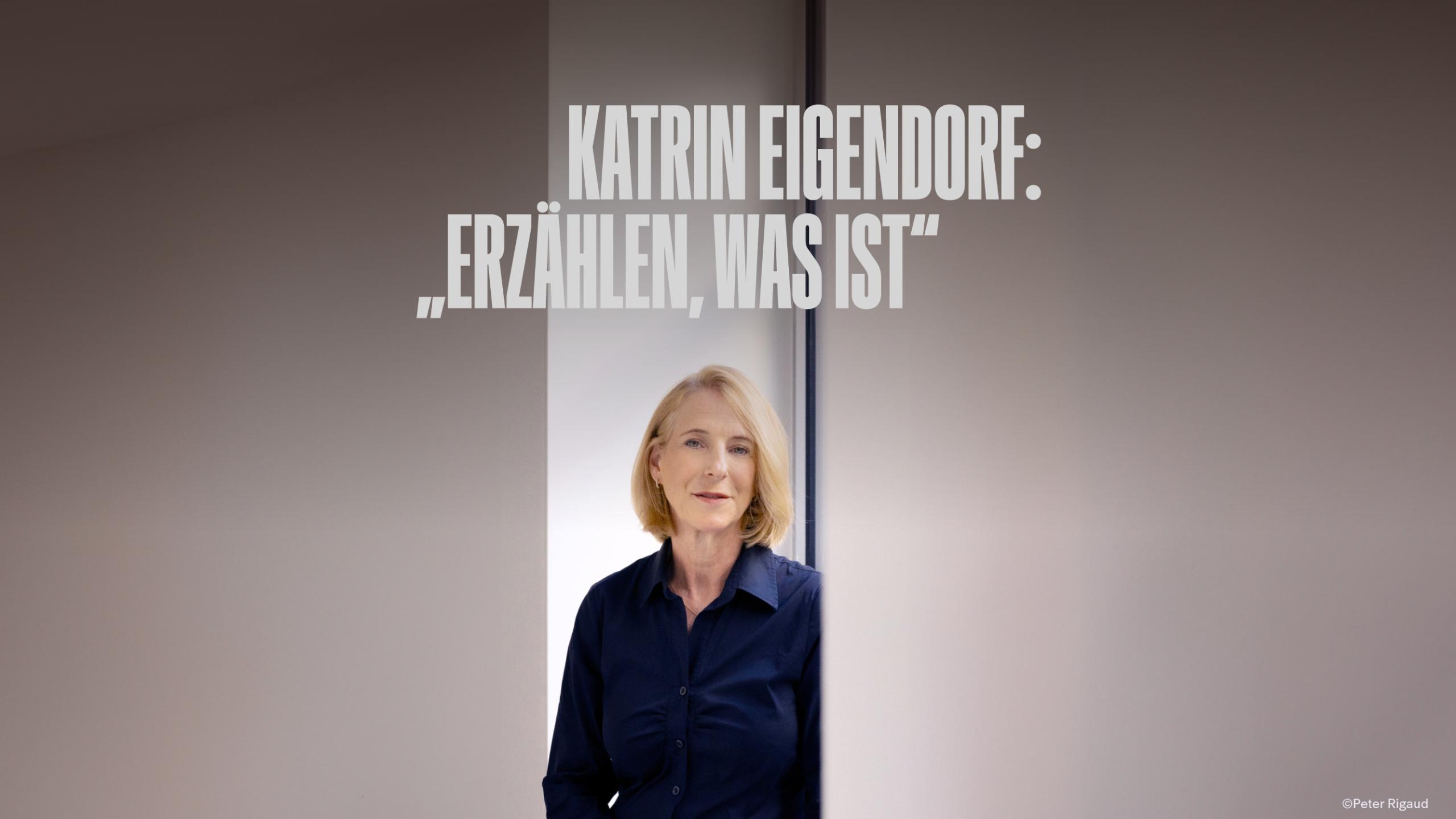 Katrin Eigendorf „Erzählen, was ist“