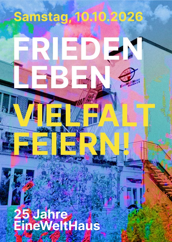 Frieden leben, Vielfalt feiern! – 25 Jahre EineWeltHaus München