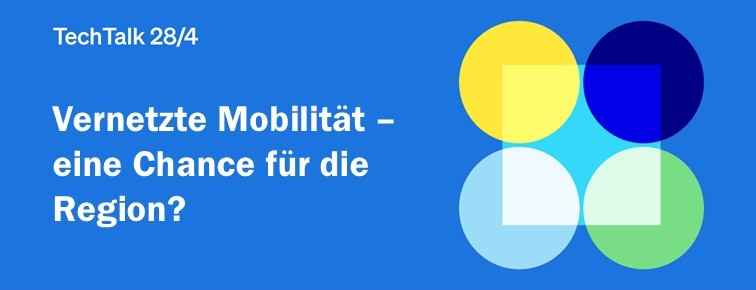 TechTalk 28/4: Vernetzte Mobilität – eine Chance für die Region?