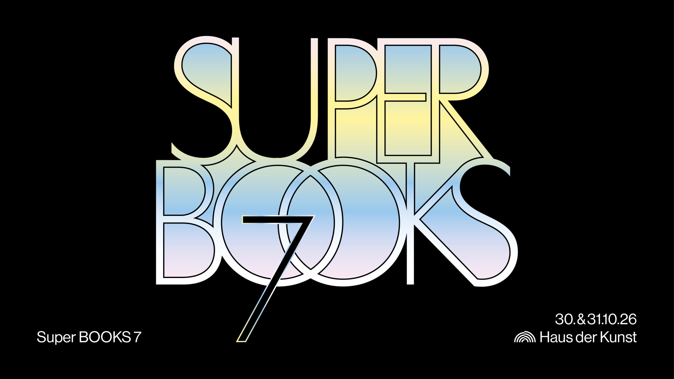 HDK_AD_SUPERBOOKS_1280x720_200dpiA - IN München - Das Stadtmagazin Poster for 'SUPER BOOKS' event with pastel gradient outlined letters on a black background; dates 30–31.10.26 at Haus der Kunst.